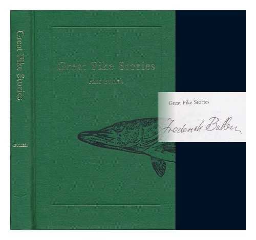 Stock image for GREAT PIKE STORIES. Compiled by Fred Buller. Cloth-bound limited edition. for sale by Coch-y-Bonddu Books Ltd