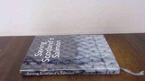 Saving Scotland's Salmon (9781899600922) by Derek Mills