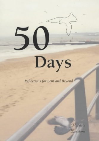 Fifty Days: Reflections for Lent and Beyond (9781899601233) by Batstone, Patricia; Batstone, Neil