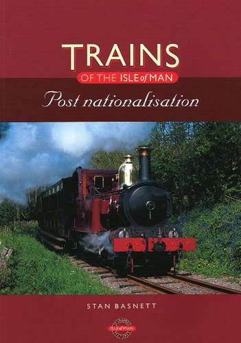 Trains of the Isle of Man: Post Nationalisation (9781899602049) by Basnett, Stan