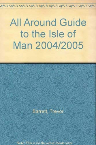 Imagen de archivo de All Around Guide to the Isle of Man 2004/2005 (All Round Guide) a la venta por AwesomeBooks
