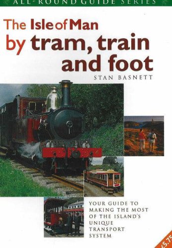 Beispielbild fr The Isle of Man by Tram, Train and Foot: Your Guide to Making the Most of the Island's Unique Transport System (All-round Guide) zum Verkauf von AwesomeBooks