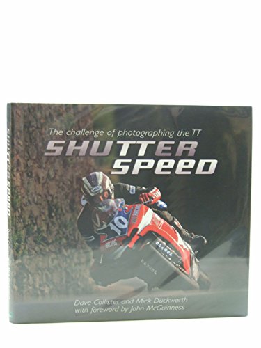 Shutter Speed: The Challenge of Photographing the TT (9781899602896) by Mick Duckworth