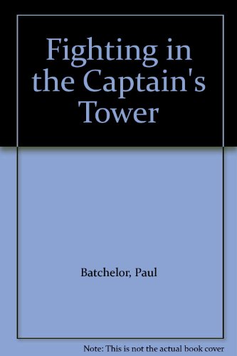 Stock image for FIGHTING IN THE CAPTAIN'S TOWER for sale by Burwood Books