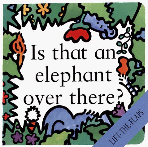 Is That an Elephant over There!: Lift-The-Flaps (Lift-The-Flaps (Levinson Children's Books).) (9781899607136) by Elgar, Rebecca