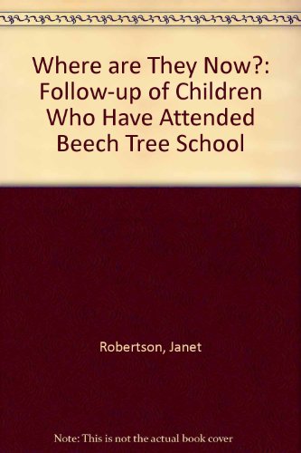 Where are They Now?: Follow-up of Children Who Have Attended Beech Tree School (9781899617050) by Janet Robertson