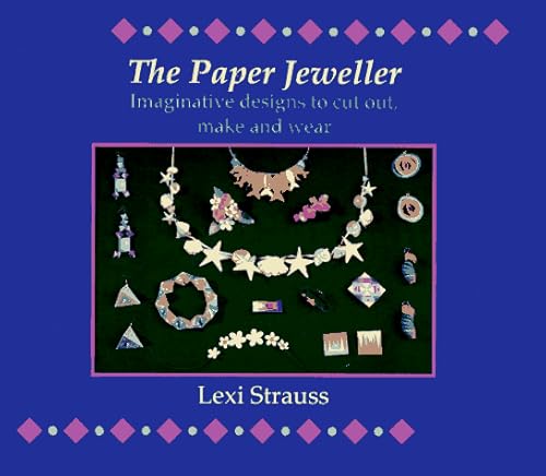 Beispielbild fr The Paper Jeweler: Imaginative Designs to Cut Out, Make and Wear zum Verkauf von Bookmonger.Ltd
