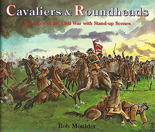 Imagen de archivo de Cavaliers and Roundheads: The Story of the Civil War with Stand-up Scenes a la venta por WorldofBooks