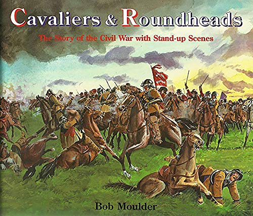 9781899618026: Cavaliers and Roundheads: The Story of the Civil War with Stand-up Scenes