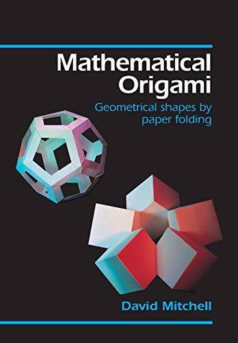 Beispielbild fr Mathematical Origami: Geometrical Shapes by Paper Folding zum Verkauf von Jenson Books Inc