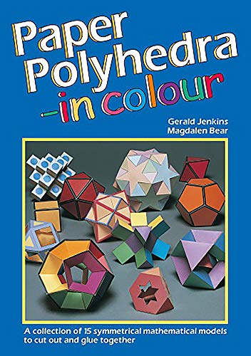 9781899618231: Paper Polyhedra in Colour: A Collection of 15 Symmetrical Mathematical Models to Cut Out and Glue Together