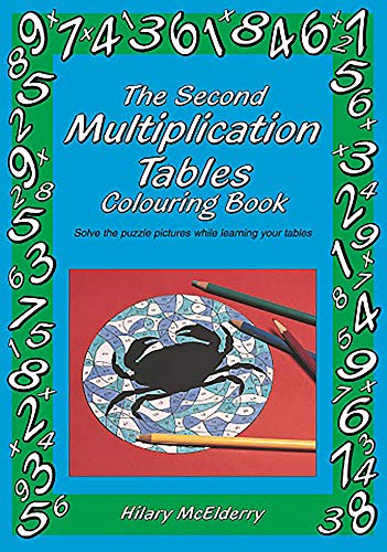 The Second Multiplication Tables Colouring Book: Solve the Puzzle Pictures While Learning Your Tables (9781899618309) by McElderry, Heather