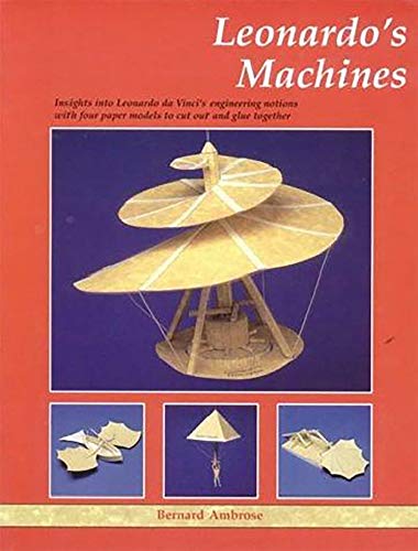 Beispielbild fr Leonardo's Machines: Insights Into Leonardo Da Vinci's Engineering Notions with Four Paper Models to Cut Out and Glue Together zum Verkauf von ThriftBooks-Dallas