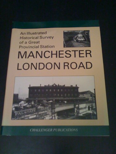 9781899624058: Illustrated Historical Survey of a Great Provincial Station: Manchester London Road