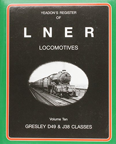 Beispielbild fr Yeadon's Register of LNER Locomotives, Vol. 10: Gresley D49 and J38 Classes zum Verkauf von WorldofBooks