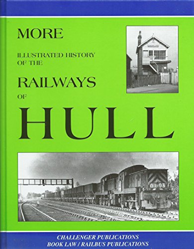 More Illustrated History of the Railways of Hull