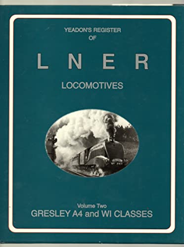 Beispielbild fr Yeadon's Register of LNER Locomotives Vol 2: Gresley A4 & WI Classes: v. 2 zum Verkauf von WorldofBooks