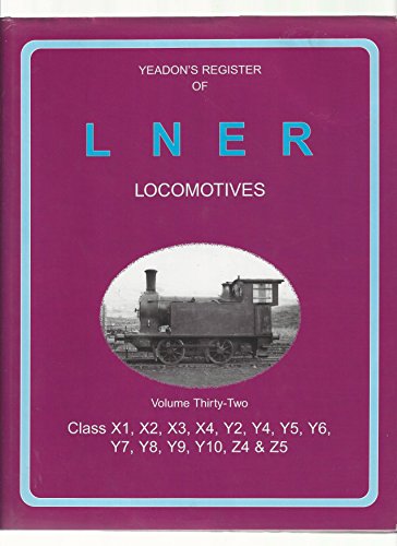 Beispielbild fr Class X1-X4, Y2, Y4-Y11, Z4-Z5 (v. 32) (Yeadon's Register of LNER Locomotives) zum Verkauf von WorldofBooks