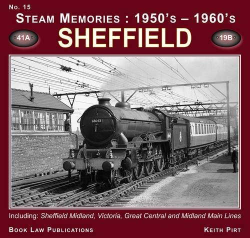 Beispielbild fr Sheffield: No. 15: Including Sheffield Midland, Victoria, Great Central and Midland Main Lines (Steam Memories: 1950s-1960s) zum Verkauf von Powell's Bookstores Chicago, ABAA