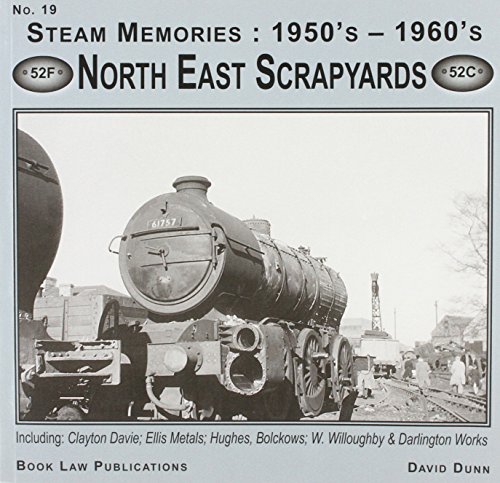 Stock image for North East Scrapyards: 19: Including Clayton Davie, Ellis Metals, Bolckows, W. Willoughby and Darlington Works (Steam Memories: 1950s-1960s) for sale by Powell's Bookstores Chicago, ABAA