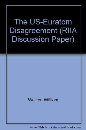 The US-Euratom Disagreement (RIIA Discussion Papers (DP) Series) (9781899658961) by William Walker