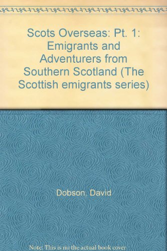 The Scottish Emigrants Series: Southern Scotland (The Scottish Emigrants Series) (9781899686018) by Dobson, David