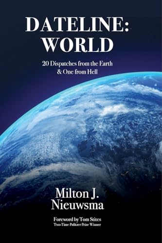 Stock image for Dateline: World-20 Dispatches from the Earth & One from Hell for sale by ThriftBooks-Atlanta