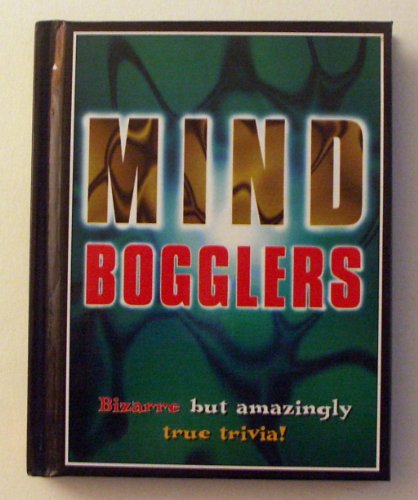 Imagen de archivo de Mind-Bogglers: Bizarre but Amazingly True Trivia! a la venta por WorldofBooks