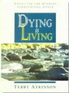 Stock image for Dying is Living: Unveiling the Mystery Surrounding Death for sale by WorldofBooks