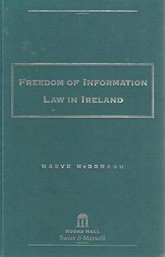 Freedom of information law in Ireland (9781899738793) by Maeve McDonagh