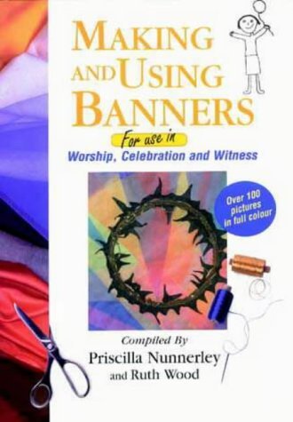 Beispielbild fr Making and Using Banners: For Use in Worship, Celebration and Witness zum Verkauf von WorldofBooks