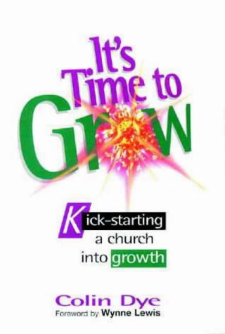 Imagen de archivo de It's Time to Grow: Kick-starting a Church into Growth a la venta por AwesomeBooks