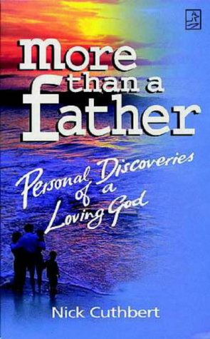 Imagen de archivo de More Than a Father: Personal Discoveries of a Loving God a la venta por WorldofBooks