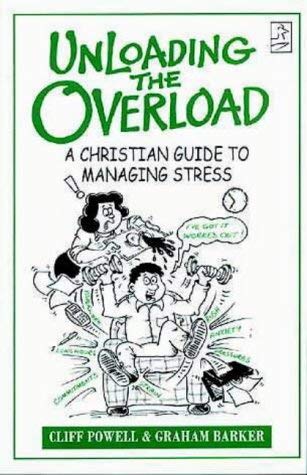 Beispielbild fr UNLOADING THE OVERLOAD: A CHRISTIAN GUIDE TO MANAGING STRESS. zum Verkauf von Cambridge Rare Books
