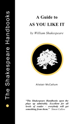 A Guide to As You Like It (The Shakespeare Handbooks) (9781899747009) by McCallum, Alistair