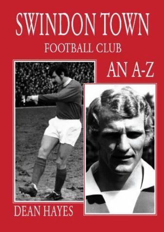 Stock image for Swindon Town Football Club: An A-Z for sale by Goldstone Books