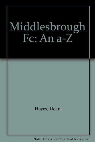 Beispielbild fr Middlesborough Football Club: An A-Z zum Verkauf von WorldofBooks