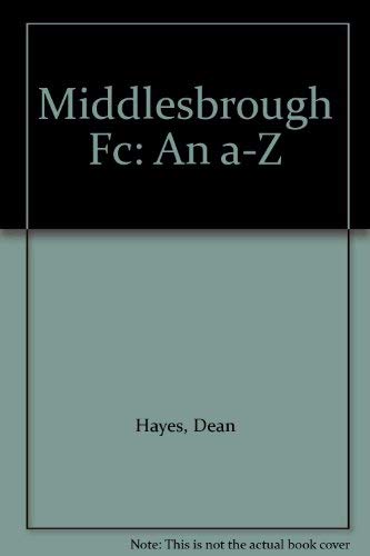 9781899750177: Middlesbrough Football Club: An A-Z