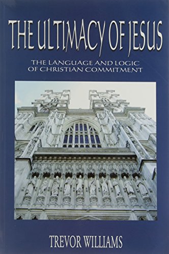 Beispielbild fr The Ultimacy of Jesus: The Language and Logic of Christian Commitment zum Verkauf von AwesomeBooks