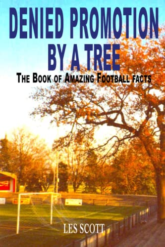 Beispielbild fr Denied Promotion By A Tree: The Book of Amazing Football Facts zum Verkauf von AwesomeBooks