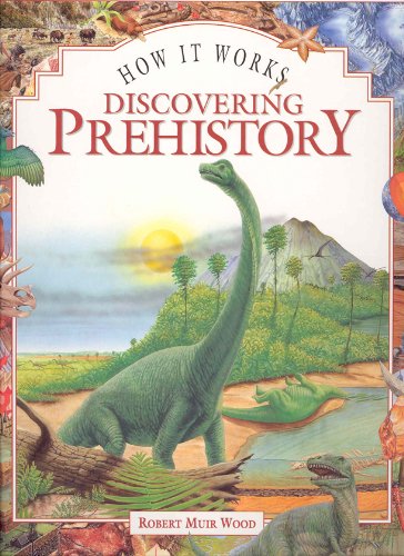 Beispielbild fr How It Works: Discovering Prehistory (How It Works) zum Verkauf von Once Upon A Time Books