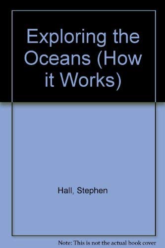 Exploring the Oceans (How It Works) (9781899762439) by Stephen Hall