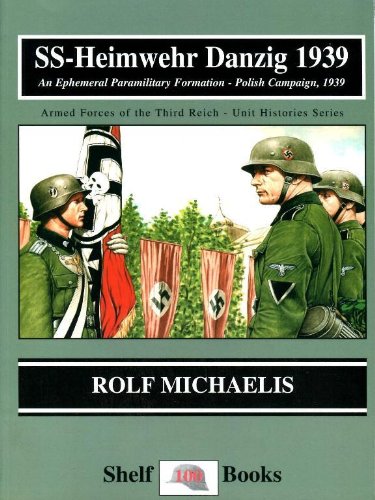 SS Heimwehr Danzig 1939 : An Ephemeral Paramilitary Formation - Polish Campaign 1939