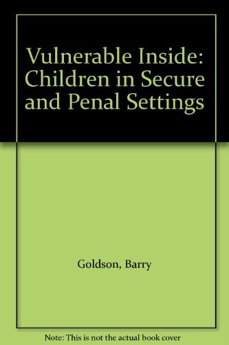 Stock image for Vulnerable inside: Children in Secure and Penal Settings for sale by WorldofBooks