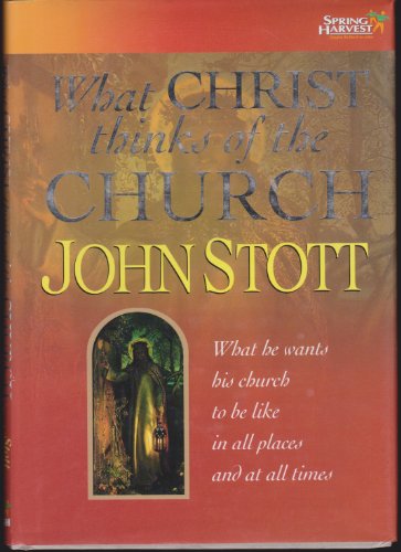 Beispielbild fr What Christ Thinks of the Church: What He Wants His Church to be Like in All Places and at All Times zum Verkauf von WorldofBooks