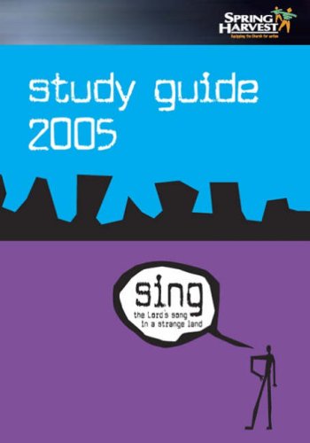 Beispielbild fr Spring Harvest 2005 Study Guide (Sing the Lord's Song in a Strange Land) zum Verkauf von WorldofBooks