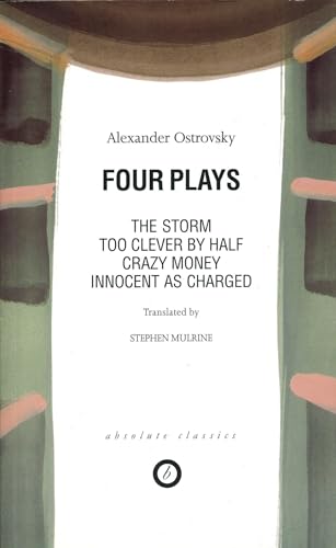 Beispielbild fr Ostrovsky: Four Plays : Too Clever by Half; Crazy Money; Innocent As Charged; the Storm zum Verkauf von Better World Books