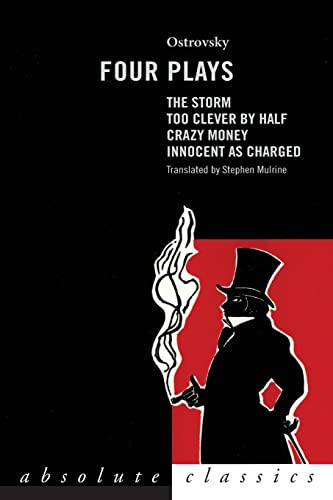 Stock image for Ostrovsky: Four Plays : Too Clever by Half; Crazy Money; Innocent As Charged; the Storm for sale by Better World Books