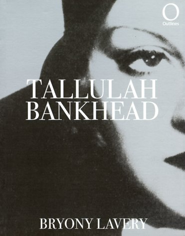 Tallulah Bankhead (Outlines (Bath, England).) (9781899791422) by Lavery, Bryony