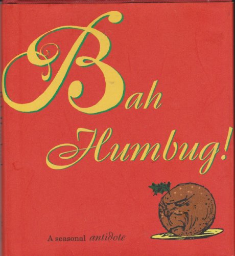 Beispielbild fr Bah Humbug: A Seasonal Antidote in Words and Pictures zum Verkauf von Books From California
